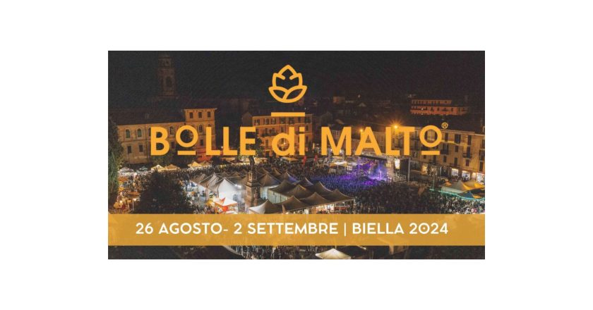 A Biella dal 29 Agosto al 2 Settembre “8ª edizione Bolle di Malto 2024”.